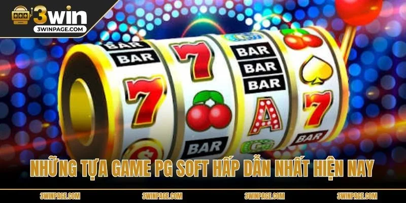 Những tựa game PG Soft hấp dẫn nhất hiện nay