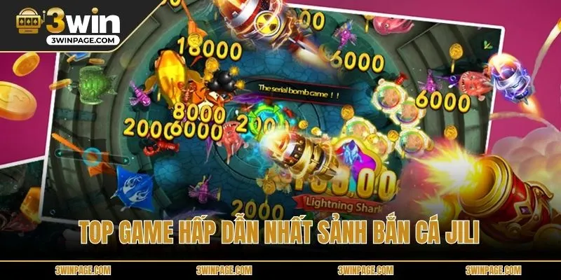 Top game hấp dẫn nhất sảnh bắn cá JILI
