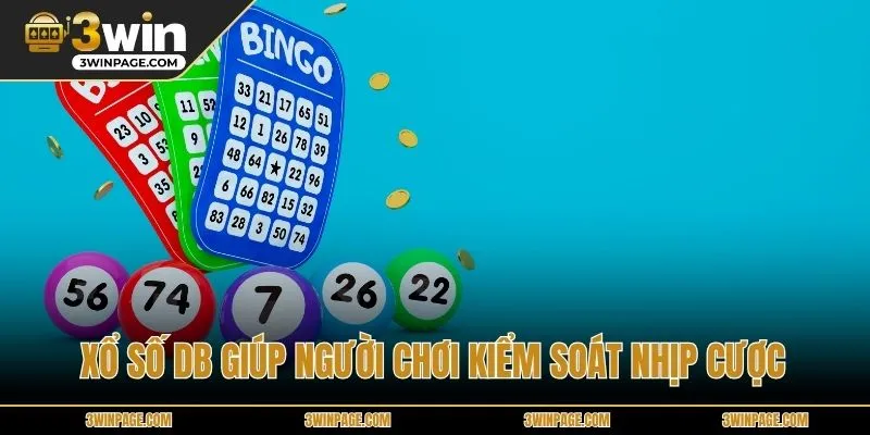 Xổ Số DB giúp người chơi kiểm soát nhịp cược